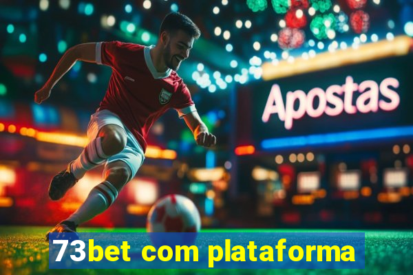 73bet com plataforma